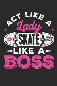 Act Like A Lady Skate Like A Boss