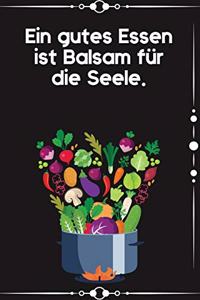 Ein gutes Essen ist Balsam für die Seele