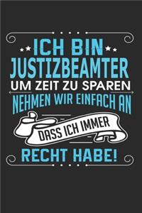 Ich bin Justizbeamter Um Zeit zu sparen nehmen wir einfach an dass ich immer Recht habe!