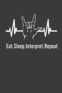 Eat Sleep Interpret Repeat