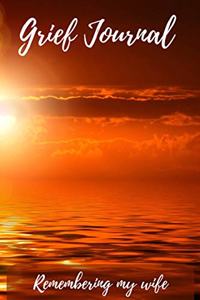 Grief Journal Remembering my Wife