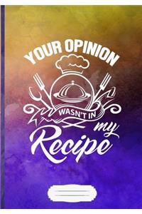 Your Opinion Wasn't in My Recipe
