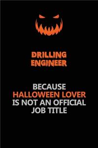 Drilling Engineer Because Halloween Lover Is Not An Official Job Title