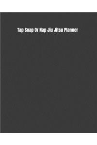 Tap Snap Or Nap Jiu Jitsu Planner