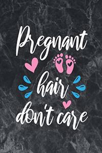 Pregnant Hair Don't Care