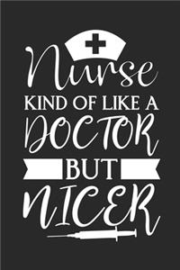 Nurse Kind of Like a Doctor but Nicer