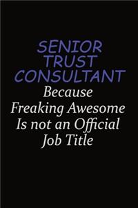 Senior Trust Consultant Because Freaking Awesome Is Not An Official Job Title