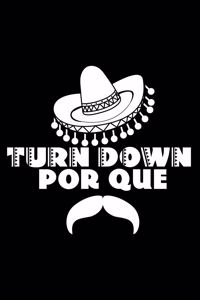 Turn down por que