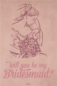 Will you be my Bridesmaid? Notebook