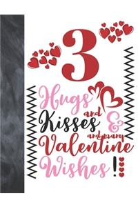 3 Hugs And Kisses And Many Valentine Wishes!
