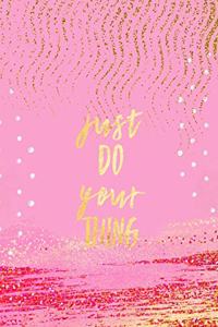 Just Do Your Thing