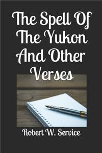 The Spell Of The Yukon And Other Verses