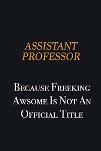 Assistant Professor because freeking awsome is not an official title