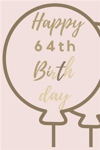 Happy 64th Birth day: 64th Birthday Gift / Journal / Notebook / Unique Birthday Card Alternative Quote