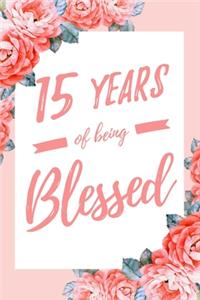 15 Years Of Being Blessed: 6x9" Dot Bullet Floral Notebook/Journal Thankful Grateful 15th Birthday Gift Idea