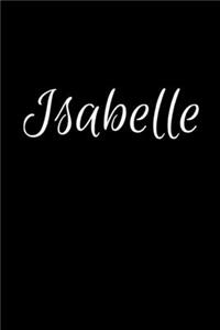 Isabelle: Notebook Journal for Women or Girl with the name Isabelle - Beautiful Elegant Bold & Personalized Gift - Perfect for Leaving Coworker Boss Teacher D