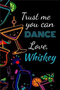 Trust me you can dance love, whiskey