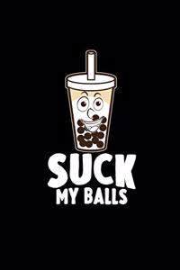 Suck my balls: 6x9 TEA - lined - ruled paper - notebook - notes