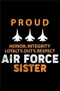 Proud Honor, Integrity, Loyalty, Duty, Respect Air Force Sister