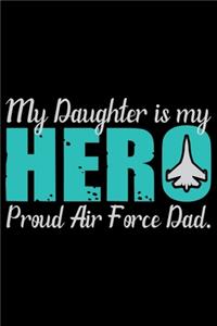My Daughter Is My Hero Proud Air Force Dad