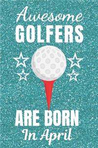 Awesome Golfers Are Born In April
