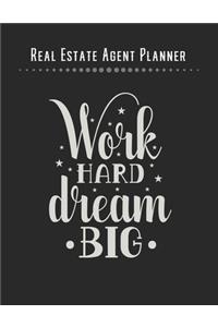 Real Estate Agent Planner - Work Hard Dream Big