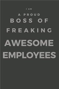 I am a Proud Boss of Freaking Awesome Employees