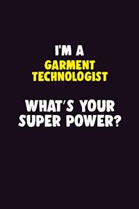 I Am A Garment Technologist, What's Your Super Power?