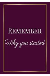 Remember Why You Started