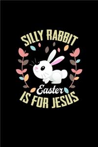 Silly Rabbit Easter Is For Jesus