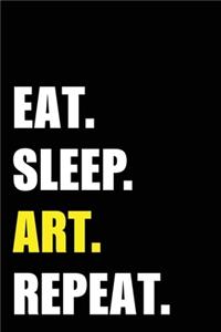 Eat Sleep Art Repeat