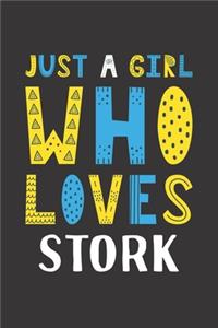 Just A Girl Who Loves Stork