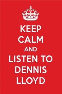 Keep Calm and Listen to Dennis Lloyd: Dennis Lloyd Designer Notebook