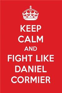 Keep Calm and Fight Like Daniel Cormier: Daniel Cormier Designer Notebook