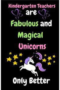 Kindergarten Teachers Are Fabulous & Magical Unicorn Only Better