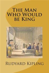 The Man Who Would be King
