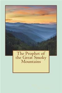 The Prophet of the Great Smoky Mountains