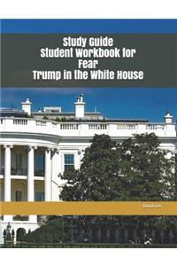 Study Guide Student Workbook for Fear Trump in the White House