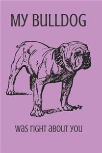 My Bulldog Was Right about You