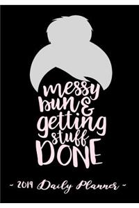 2019 Daily Planner - Messy Bun and Getting Stuff Done