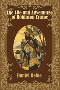 The Life and Adventures of Robinson Crusoe (Illustrated)