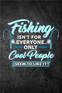 Fishing Isn't For Everyone Only Cool People Seem To Like It