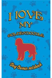 I Love My Goldendoodle - Dog Owner Notebook