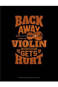 Back Away from the Violin and Nobody Gets Hurt