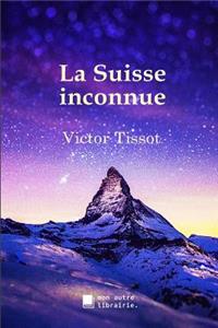 La Suisse inconnue