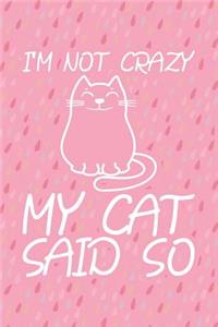 I'm Not Crazy My Cat Said So