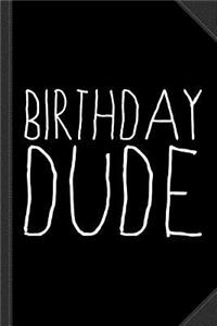 Birthday Dude Journal Notebook