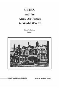 ULTRA and the Amy Air Forces in World War II