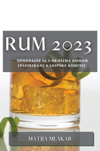 Rum 2023: Upoznajte se s okusima rumom inspirirane karipske kuhinje