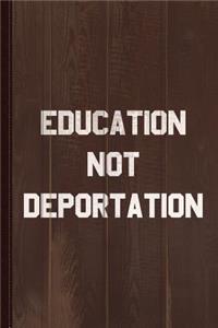 Education Not Deportation Journal Notebook